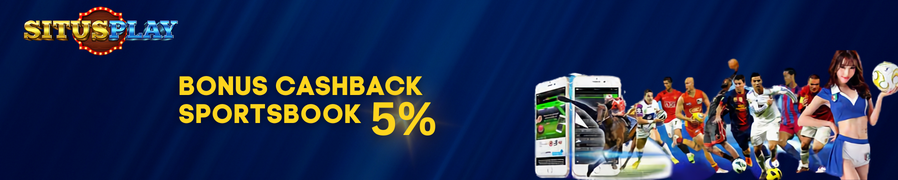 BONUS CASHBACK 5% SPORTSBOOK